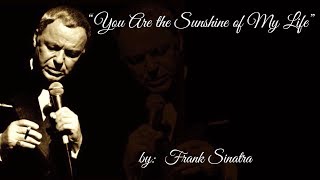You Are the Sunshine of My Life (w/lyrics)  ~  Mr. Frank Sinatra