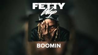 Fetty Wap   Boomin Audio Only