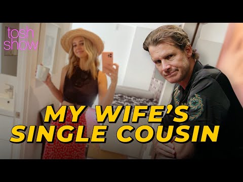 My Wife's Single Cousin | Tosh Show