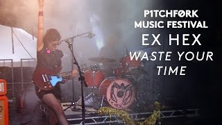 Ex Hex perform "Waste Your Time" - Pitchfork Music Festival 2015