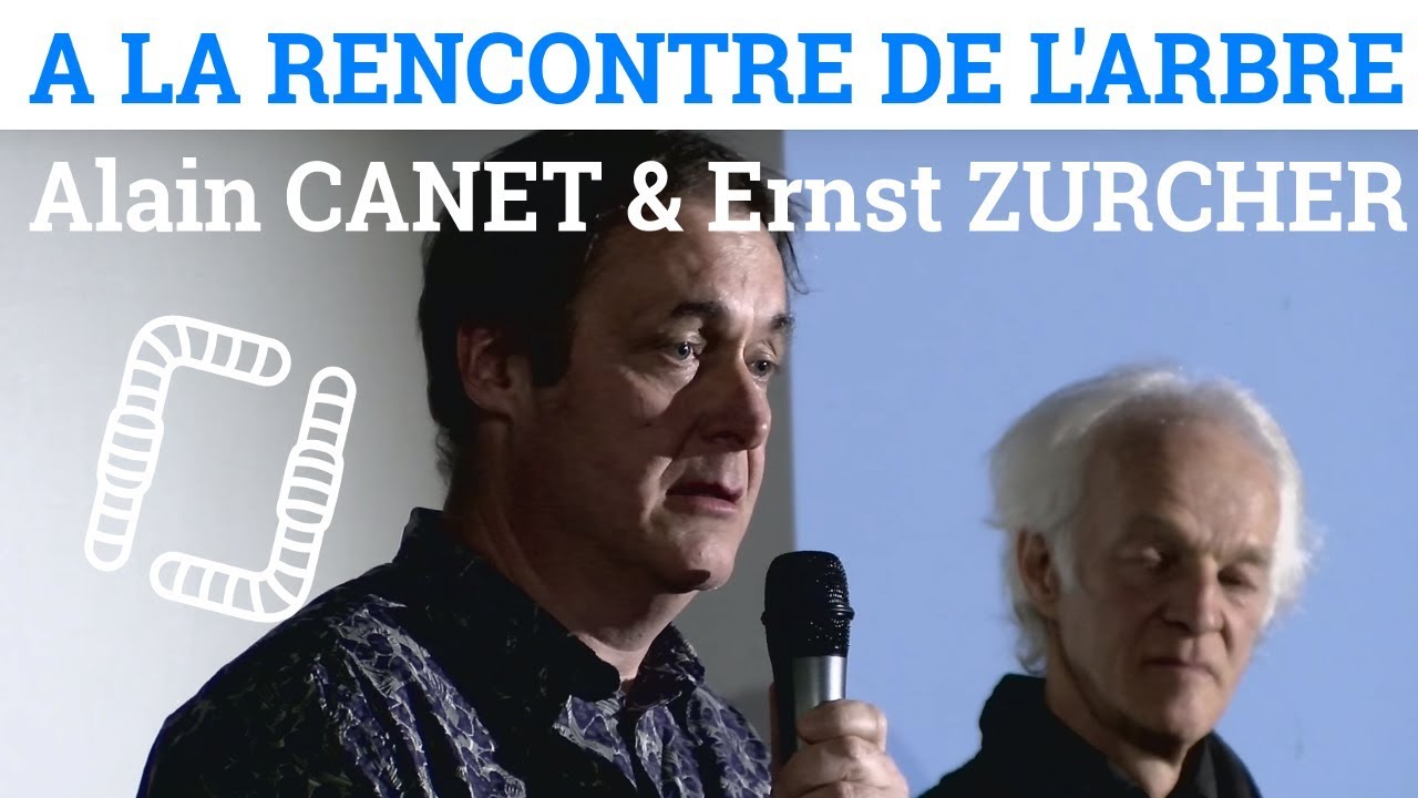 Ernst ZURCHER et Alain CANET - A la Rencontre de l'Arbre - Conférence