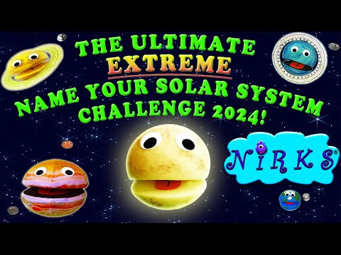 The Complete Ultimate Extreme Name Your Solar System Challenge -Update 2024 Sing-a-long -The Nirks