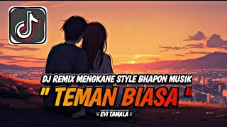 Download lagu DJ TEMAN BIASA - EVI TAMALA REMIX MENGKANE STYLE BHAPON MUSIK VIRAL TIKTOK TERBARU mp3