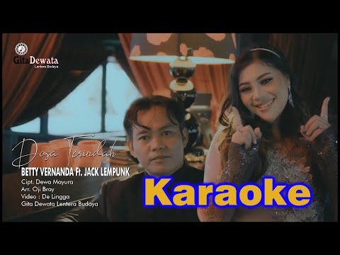 DOSA TERINDAH ( KARAOKE ) Betty Vernanda Ft. Jack Lempunk