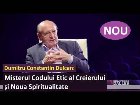 Dumitru C-tin Dulcan: misterul Codului Etic al Creierului și Noua Spiritualitate