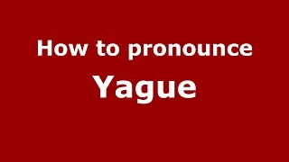 How to pronounce Yague