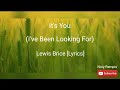 It's You (I've Been Looking For) - Lewis Brice [Lyrics]