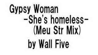 Wall Five - Gypsy Woman -She's homeless- (Meu Str Mix)