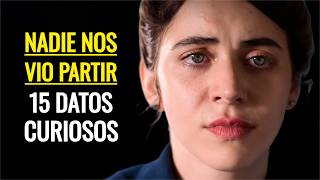 15 secretos de &quot;Nadie nos vio Partir&quot; que Netflix NO te contó