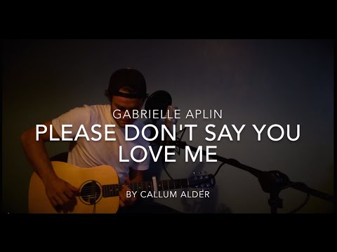Please Don't Say You Love Me, Gabrielle Aplin, Acoustic Cover by Callum Alder