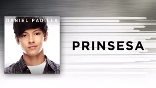 Daniel Padilla - Prinsesa (Audio)