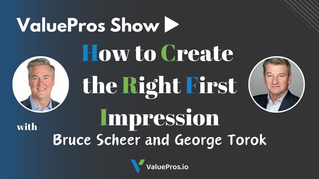 How to Create the Right First Impression with Bruce Scheer and George Torok