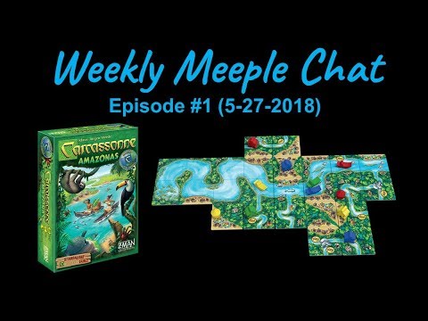 Carcassonne Amazonas (Weekly Meeple Chat ep. 1)