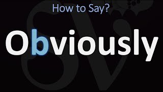 How to Pronounce Obviously? (CORRECTLY)
