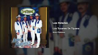 Las Heladas – Los Tucanes De Tijuana (Audio Oficial)