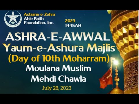 Day of Ashura -- Aamaal and Majlis - July 28, 2023 - Astaana-e-Zehra - Moulana Muslim Mehdi Chawla
