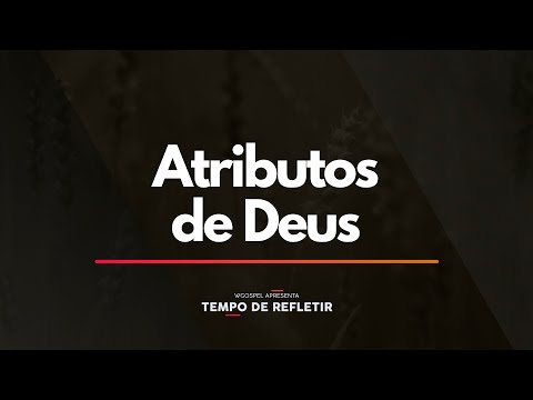 Tempo de Refletir 2330 - Atributos de Deus