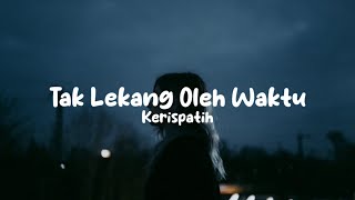 Tak lekang oleh waktu - Kerispatih [lyrics]