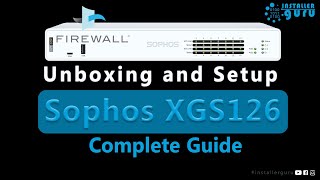 Firewall Unboxing and  Setup (Sophos XGS126) 🔥🖥️ #sophos #firewall