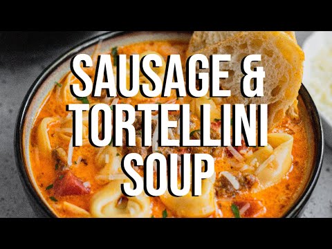 Sausage and Tortellini Soup Recipe