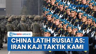 Rangkuman Konflik Global: China Bekali Latihan Militer Rusia, AS: Iran Pelajari Taktik Washington