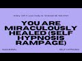 You Are Miraculously Healed Self Hypnosis Rampage