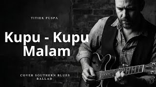 Download lagu Kupu - Kupu Malam - Titiek Puspa | Cover Southern Blues Ballad mp3 Download lagu Kupu - Kupu Malam - Titiek Puspa | Cover Southern Blues Ballad mp3