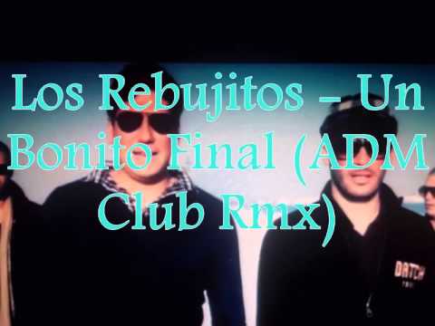 Los Rebujitos - Un Bonito Final (ADM Club Mix)