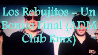 Los Rebujitos - Un Bonito Final (ADM Club Mix)