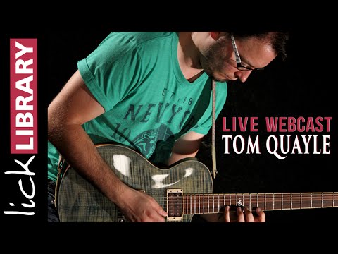 Tom Quayle | Live Webcast | Licklibrary | March 2016 | Licklibrary Live Guitar Lesson