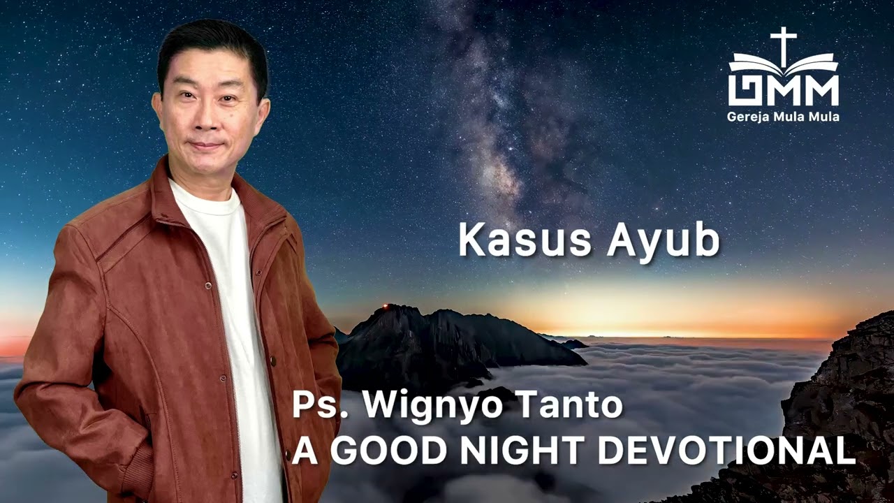 a Good Night Devotional | Kasus Ayub | Ps. Wignyo Tanto
