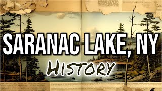 Saranac Lake, NY - A Brief History of an Adirondack Village