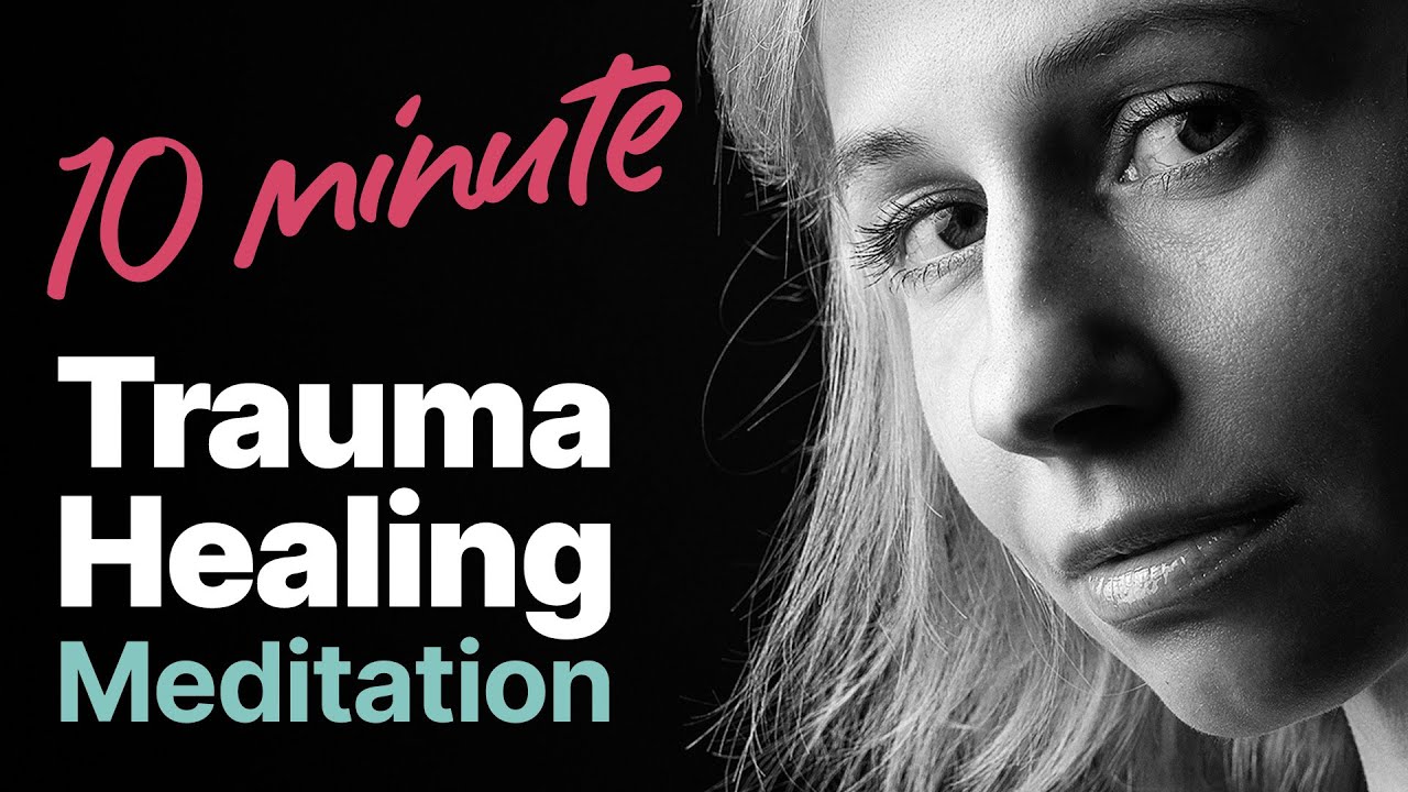 10 Minute Guided Meditation For Trauma Healing