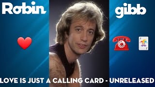 love  is  just a calling  card  -  robin  gibb  1982 { unreleased song }