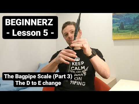 BEGINNERZ - Learn to Play the Bagpipes - Lesson 5 - The Bagpipe Scale (Part 3) - The D to E change.