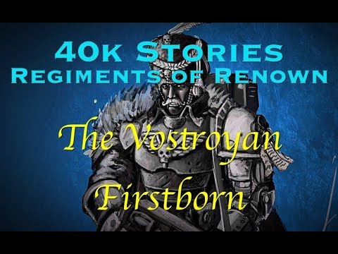 40k Stories - Regiments of Renown: The Vostroyan Firstborn