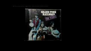 Grand Funk Rail Road -   Call Yourself a Man