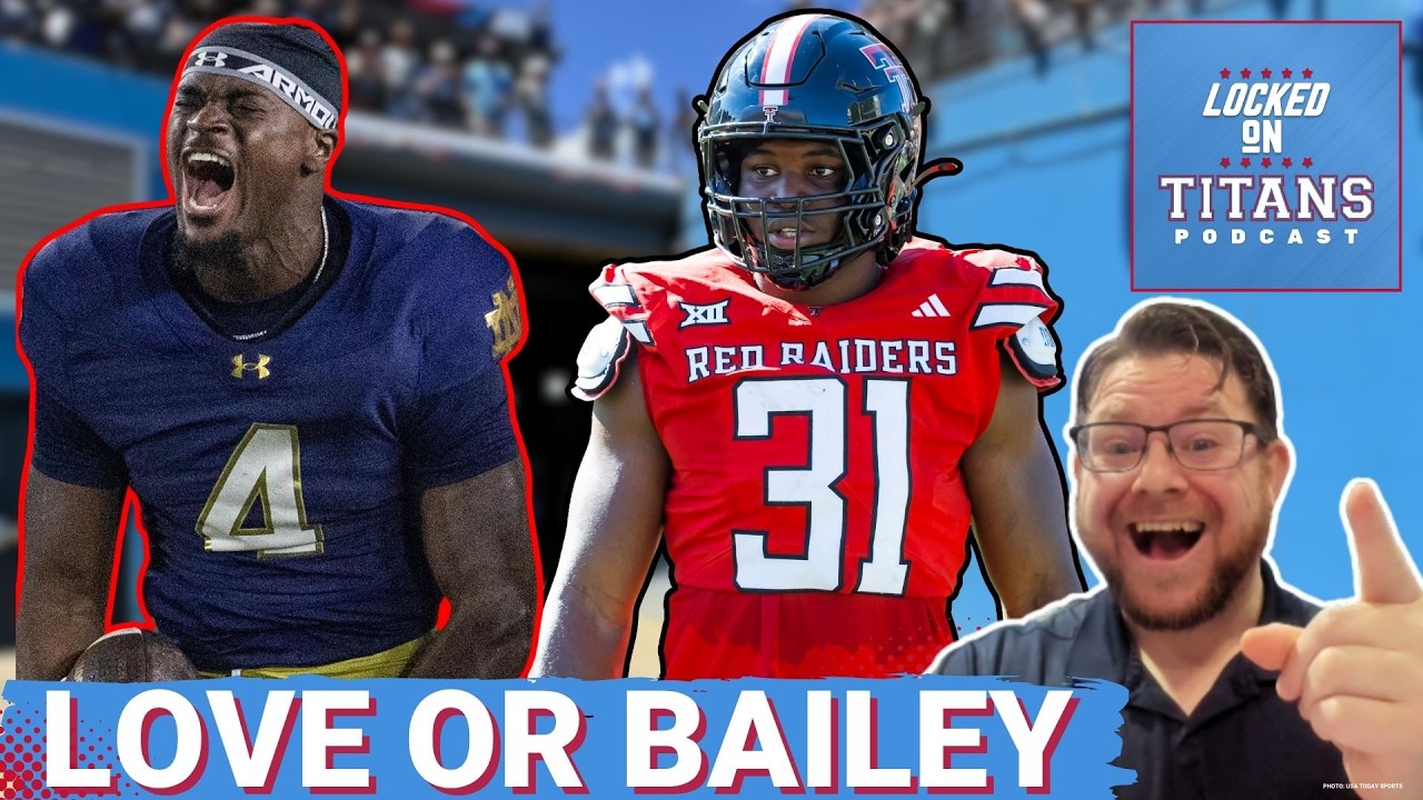 TENNESSEE TITANS DOWN TO JEREMIYAH LOVE, DAVID BAILEY OR TRADE BACK IN ROUND ONE OF NFL DRAFT