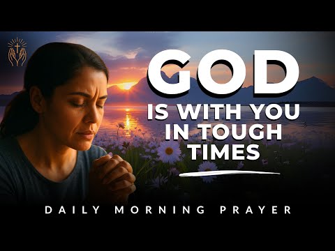 Morning Prayer for Strength in Difficult Times