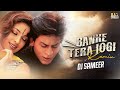 Banke Tera Jogi Remix DJ Sameer Shahrukh Khan Sonu Nigam Timbaland Trending Mashup 2025