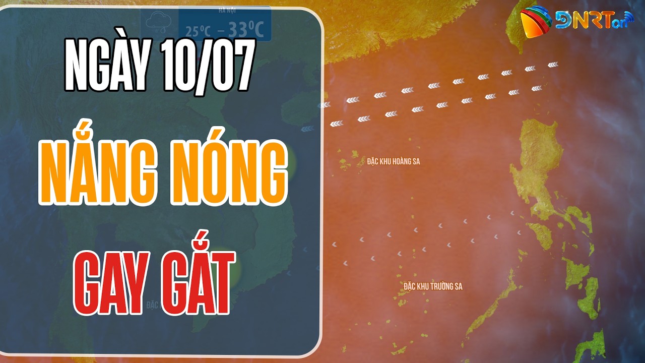Dự báo thời tiết đêm nay và ngày mai 10/7 | Bắc Bộ mưa ‘dai dẳng’, Trung Bộ nắng gắt