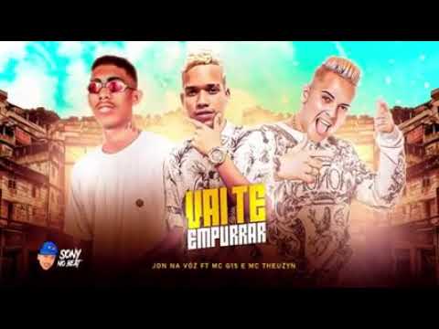 JON NA VOZ FEAT : MC G15 E MC THEUZYN - VAI TE EMPURRAR