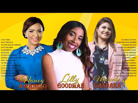LAS 30 MEJORES CANCIONES  DE LILLY GOODMAN, NANCY AMANCIO, MARCELA GANDARA - MUSICA CRISTIANA 2021