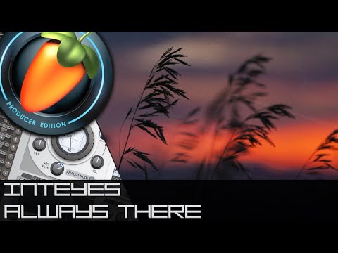 Inteyes - Always There [FL Studio]