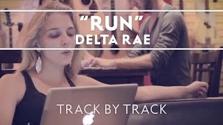 Delta Rae - Run Commentary [Official Webisode]