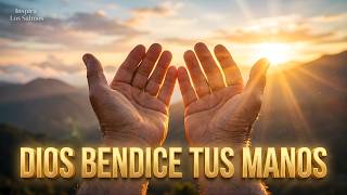 ORACIÓN DE LA MAÑANA | SALMO 90: Dios Abre Tus Caminos y Bendice Tus Manos