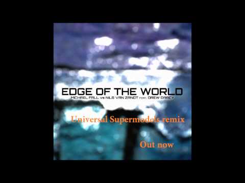Michael Fall & Nils Van Zandt Feat. Drew Darcy - Edge Of The World (Universal Supermodels remix)