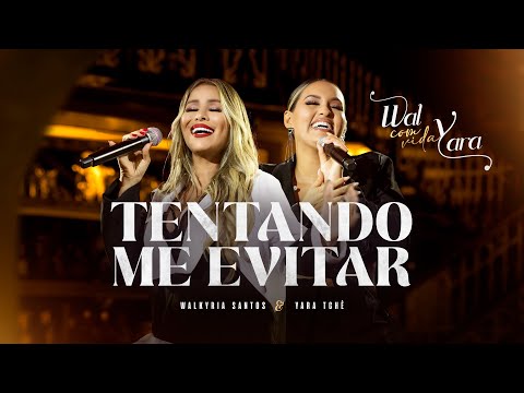 TENTANDO ME EVITAR - Walkyria Santos, Yara Tchê (Wal com Vida)