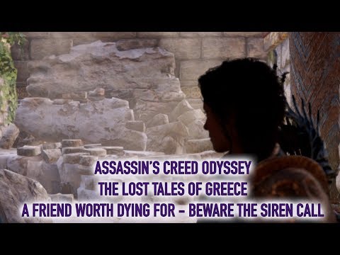 Assassin's Creed Odyssey - Lost Tales of Greece -  A Friend Worth Dying For - Beware the Siren Call