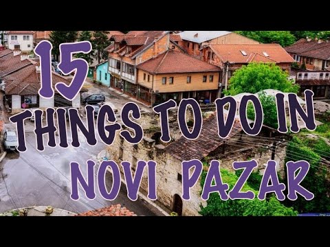 Top 15 Things To Do In Novi Pazar, Serbia